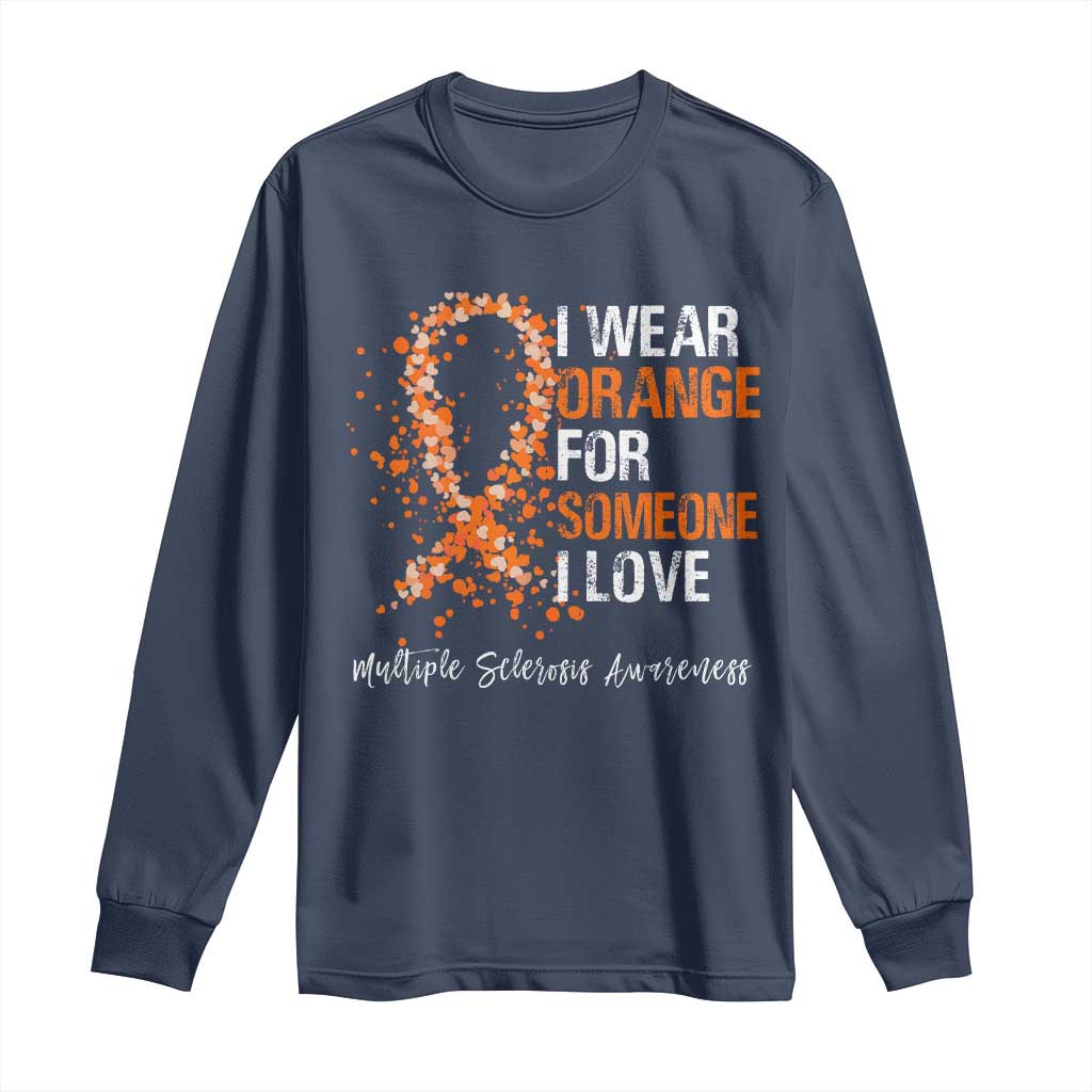 Multiple Sclerosis Awareness Long Sleeve Shirt Orange Ribbon Wear Orange For Someone I Love