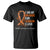 Multiple Sclerosis Awareness T Shirt Orange Ribbon Wear Orange For Someone I Love