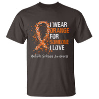 Multiple Sclerosis Awareness T Shirt Orange Ribbon Wear Orange For Someone I Love