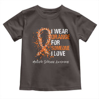 Multiple Sclerosis Awareness Toddler T Shirt Orange Ribbon Wear Orange For Someone I Love