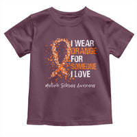Multiple Sclerosis Awareness Toddler T Shirt Orange Ribbon Wear Orange For Someone I Love