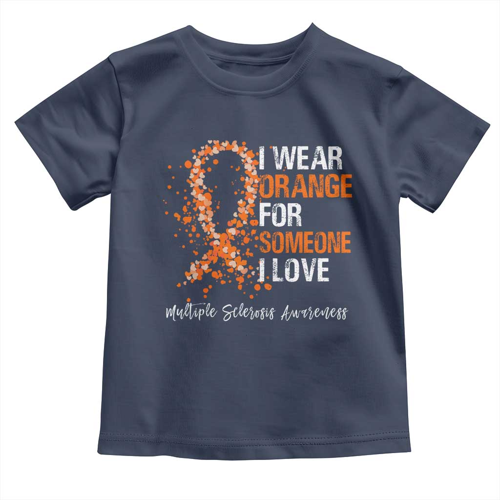 Multiple Sclerosis Awareness Toddler T Shirt Orange Ribbon Wear Orange For Someone I Love