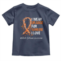 Multiple Sclerosis Awareness Toddler T Shirt Orange Ribbon Wear Orange For Someone I Love