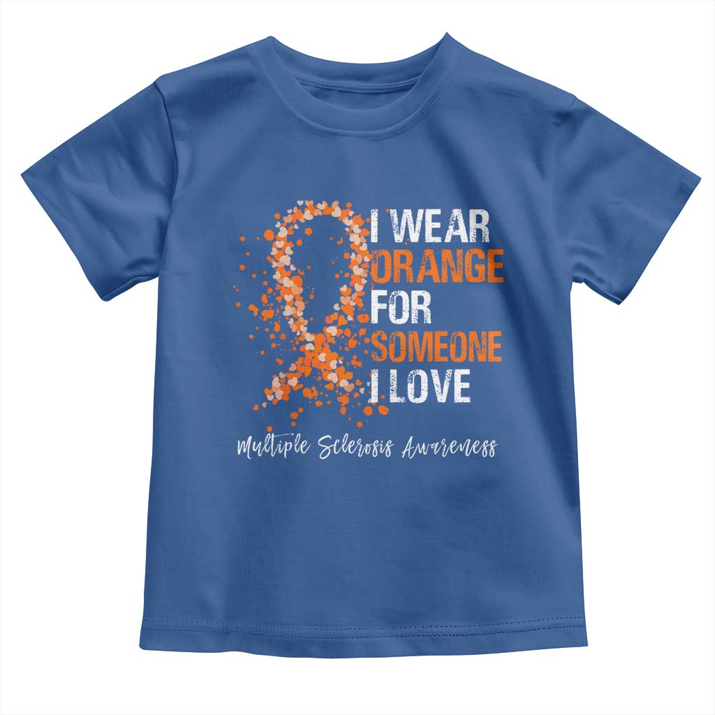 Multiple Sclerosis Awareness Toddler T Shirt Orange Ribbon Wear Orange For Someone I Love