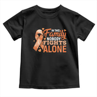 Multiple Sclerosis Awareness Toddler T Shirt Orange Ribbon In This Family Nobody Fights Alone