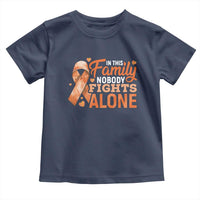 Multiple Sclerosis Awareness Toddler T Shirt Orange Ribbon In This Family Nobody Fights Alone