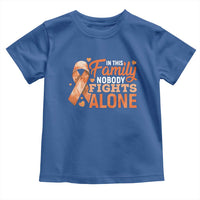 Multiple Sclerosis Awareness Toddler T Shirt Orange Ribbon In This Family Nobody Fights Alone