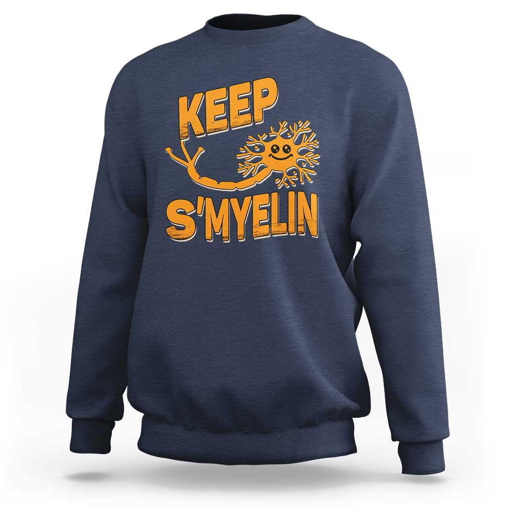 Multiple Sclerosis Awareness Sweatshirt Orange Ribbon Keep S'Myelin MS Warrior