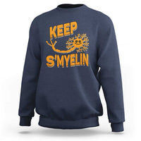 Multiple Sclerosis Awareness Sweatshirt Orange Ribbon Keep S'Myelin MS Warrior