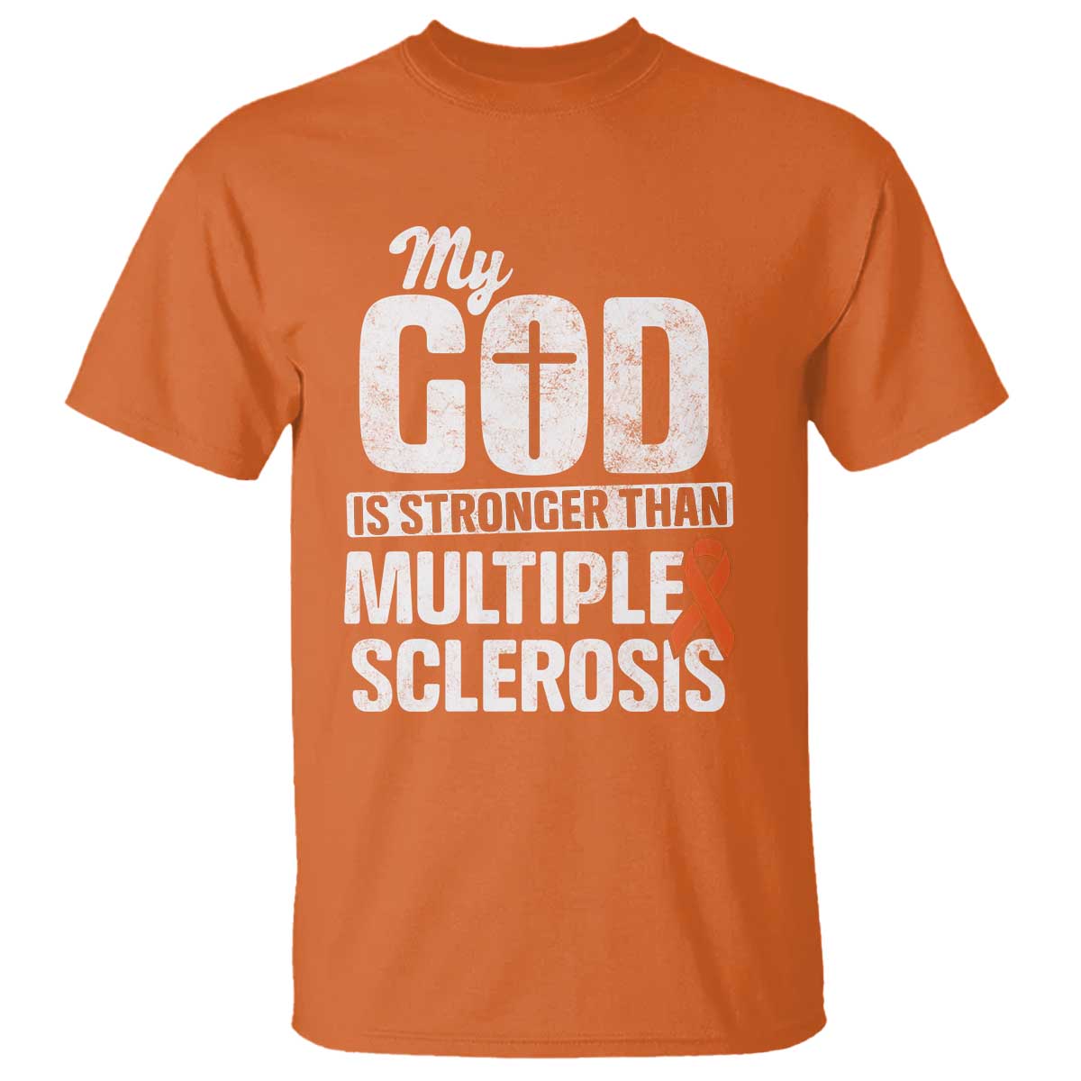 God Stronger Multiple Sclerosis Awareness T Shirt Orange Ribbon MS Support Squad