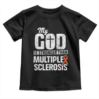 God Stronger Multiple Sclerosis Awareness Toddler T Shirt Orange Ribbon MS Support Squad