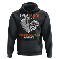 Multiple Sclerosis Awareness Hoodie Orange Ribbon I Wear Orange For My Wife