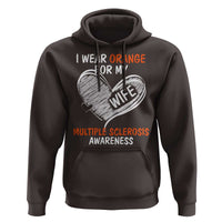 Multiple Sclerosis Awareness Hoodie Orange Ribbon I Wear Orange For My Wife