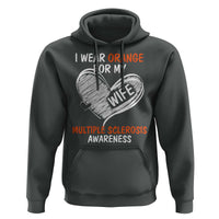 Multiple Sclerosis Awareness Hoodie Orange Ribbon I Wear Orange For My Wife