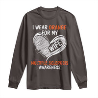 Multiple Sclerosis Awareness Long Sleeve Shirt Orange Ribbon I Wear Orange For My Wife