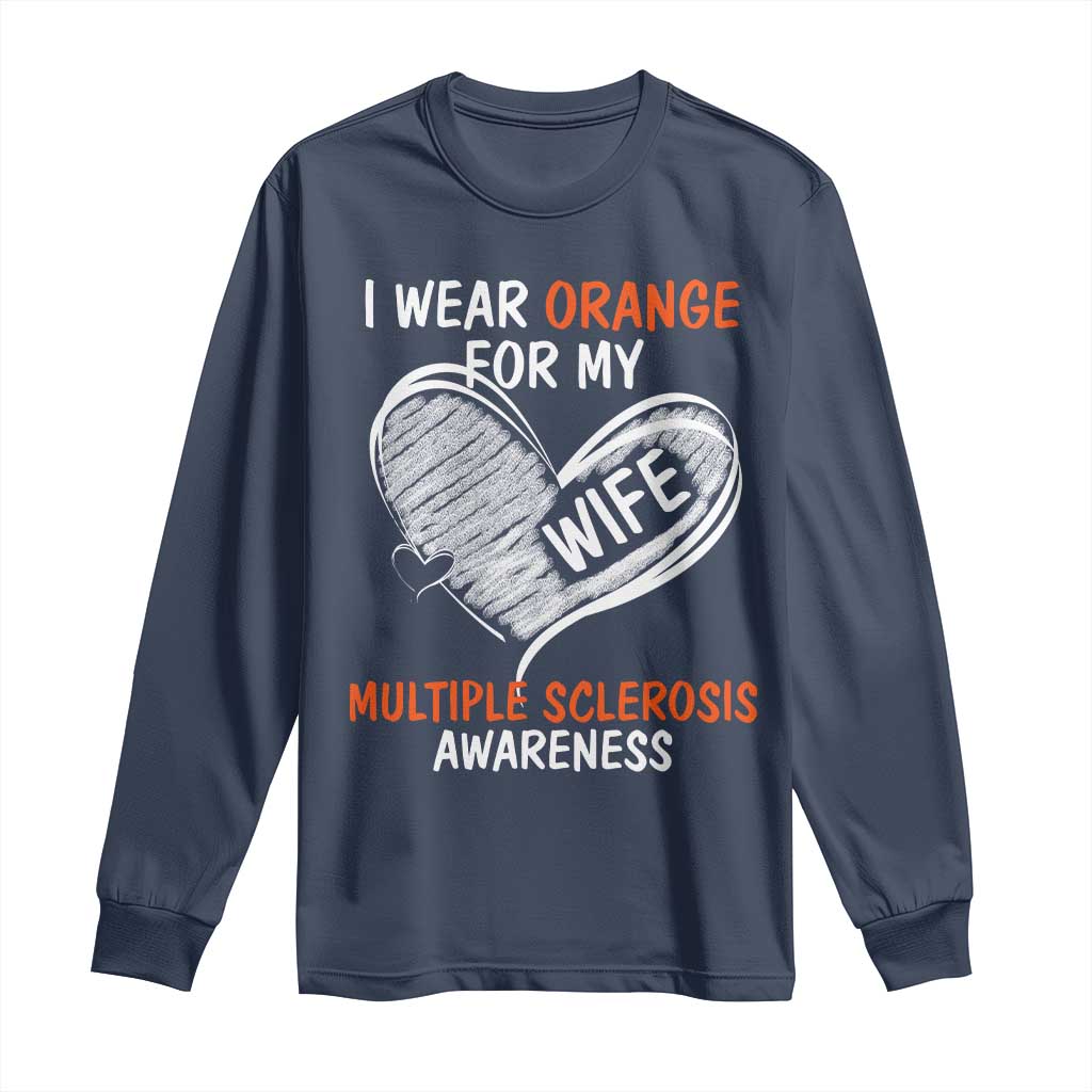Multiple Sclerosis Awareness Long Sleeve Shirt Orange Ribbon I Wear Orange For My Wife