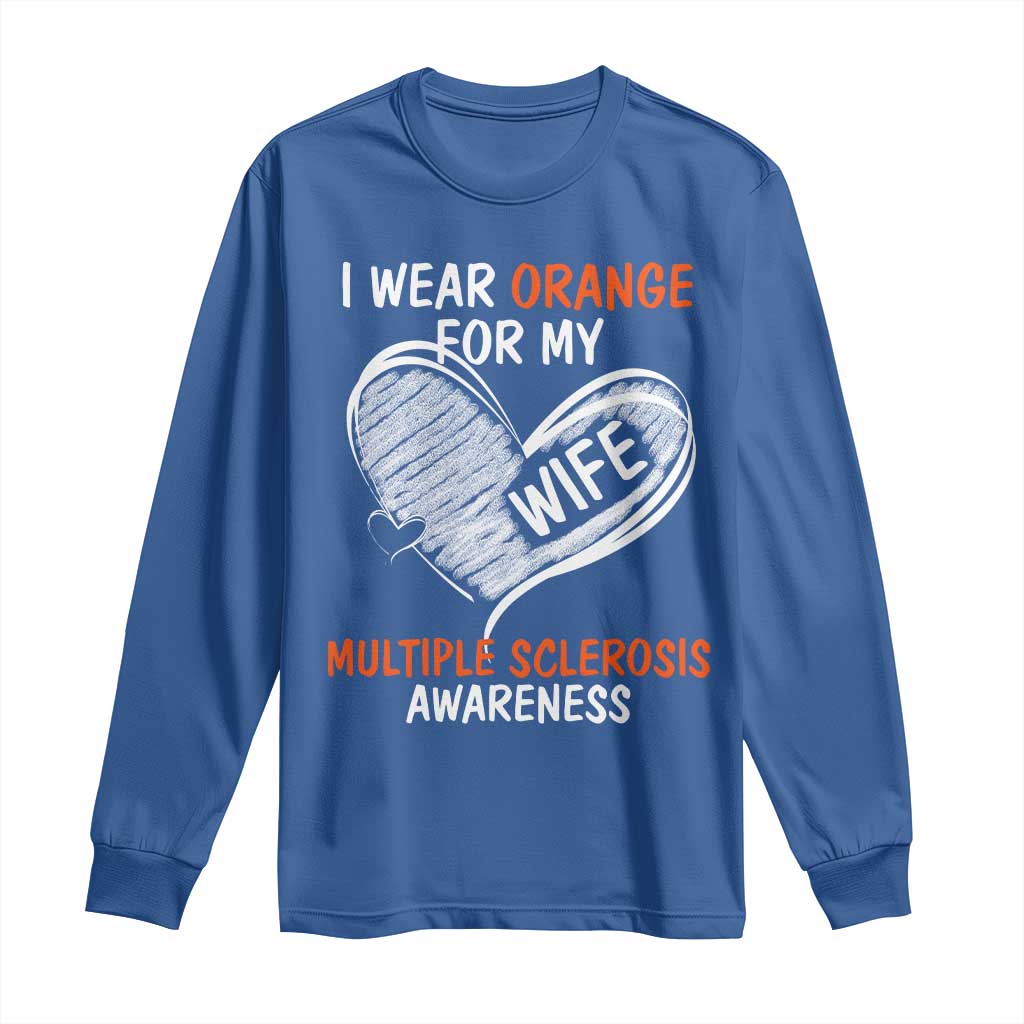 Multiple Sclerosis Awareness Long Sleeve Shirt Orange Ribbon I Wear Orange For My Wife