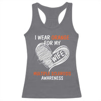 Multiple Sclerosis Awareness Racerback Tank Top Orange Ribbon I Wear Orange For My Wife