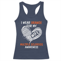 Multiple Sclerosis Awareness Racerback Tank Top Orange Ribbon I Wear Orange For My Wife