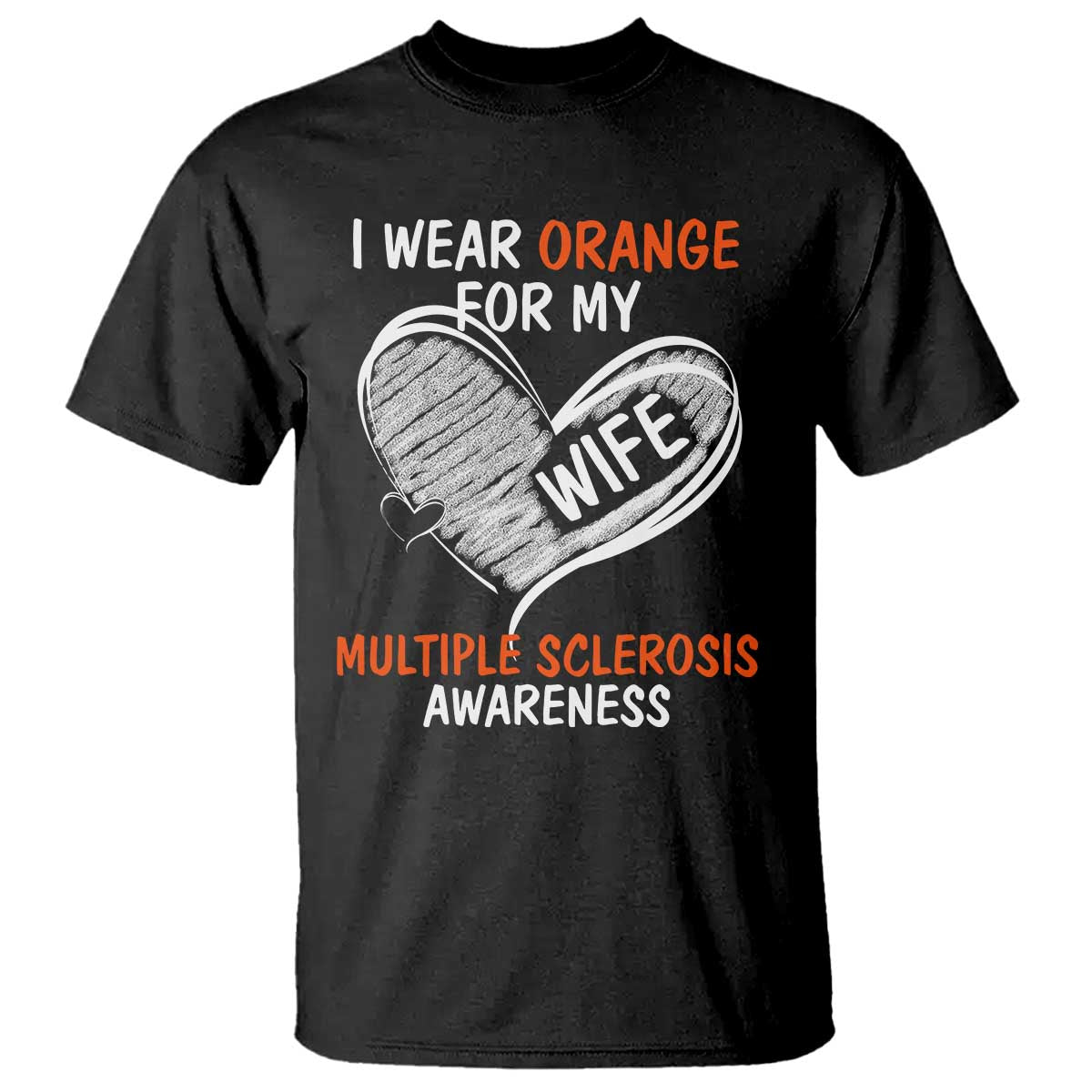 Multiple Sclerosis Awareness T Shirt Orange Ribbon I Wear Orange For My Wife