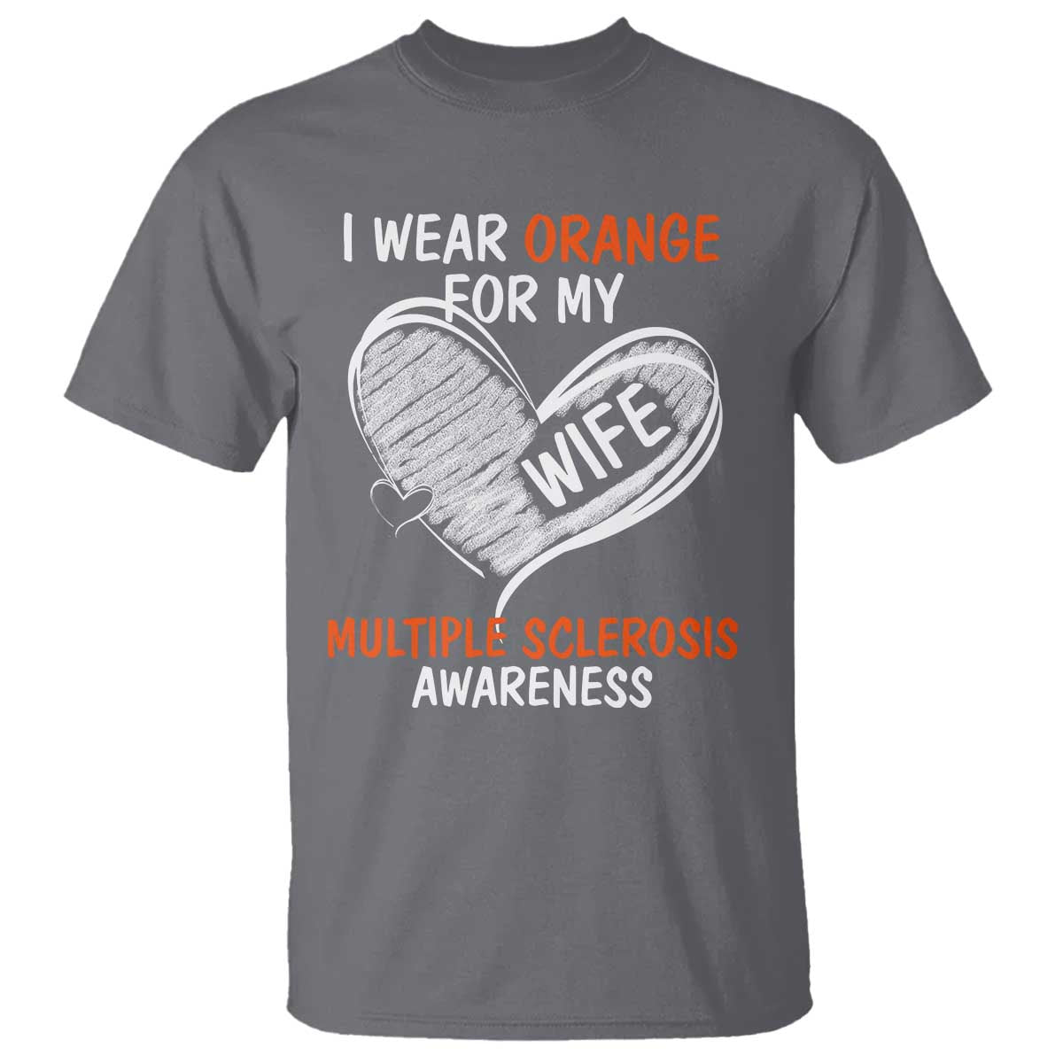 Multiple Sclerosis Awareness T Shirt Orange Ribbon I Wear Orange For My Wife