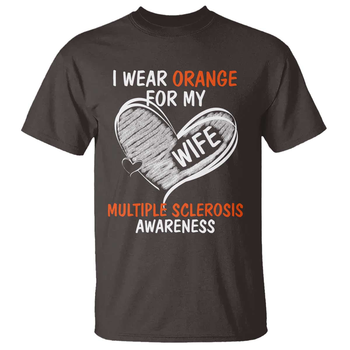 Multiple Sclerosis Awareness T Shirt Orange Ribbon I Wear Orange For My Wife