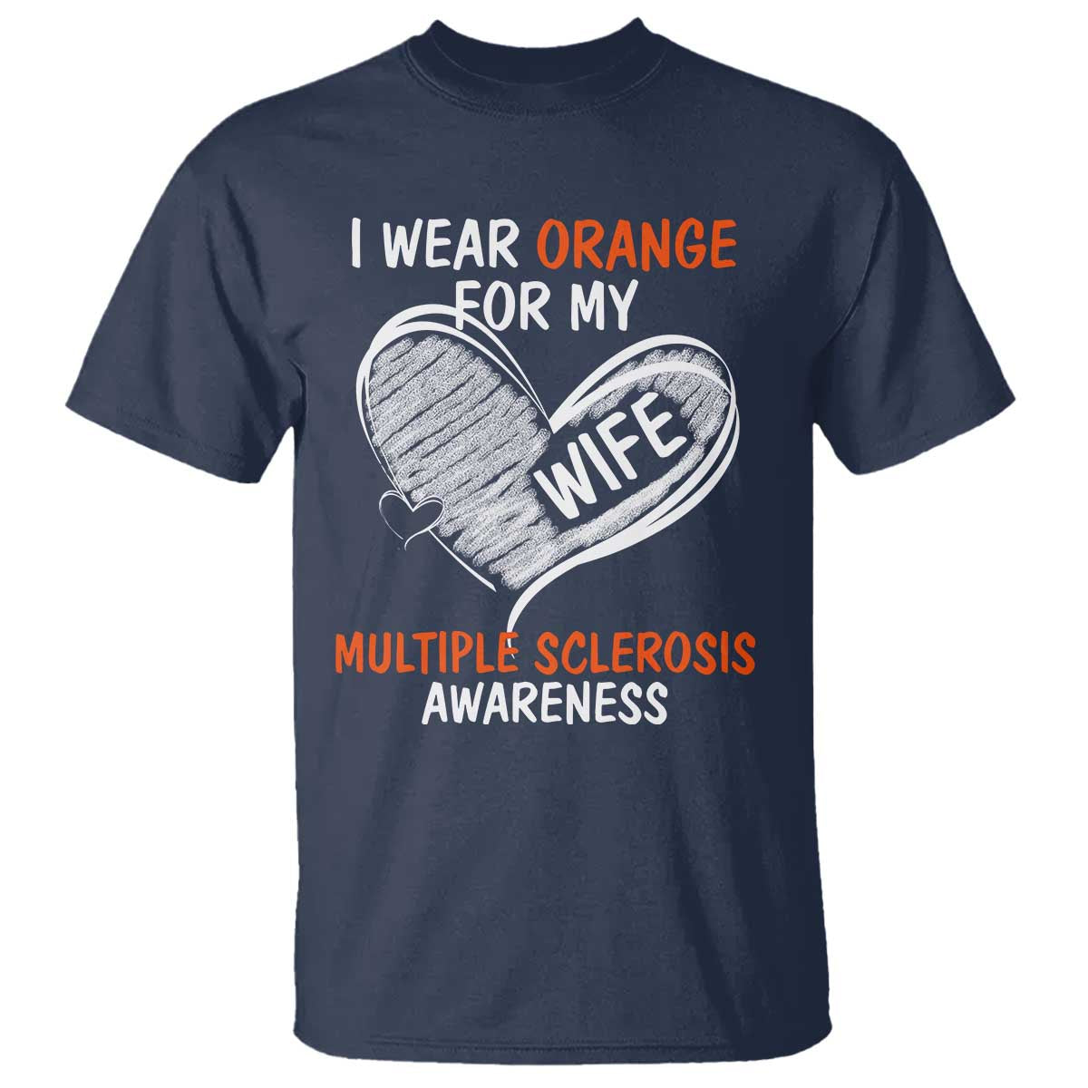 Multiple Sclerosis Awareness T Shirt Orange Ribbon I Wear Orange For My Wife
