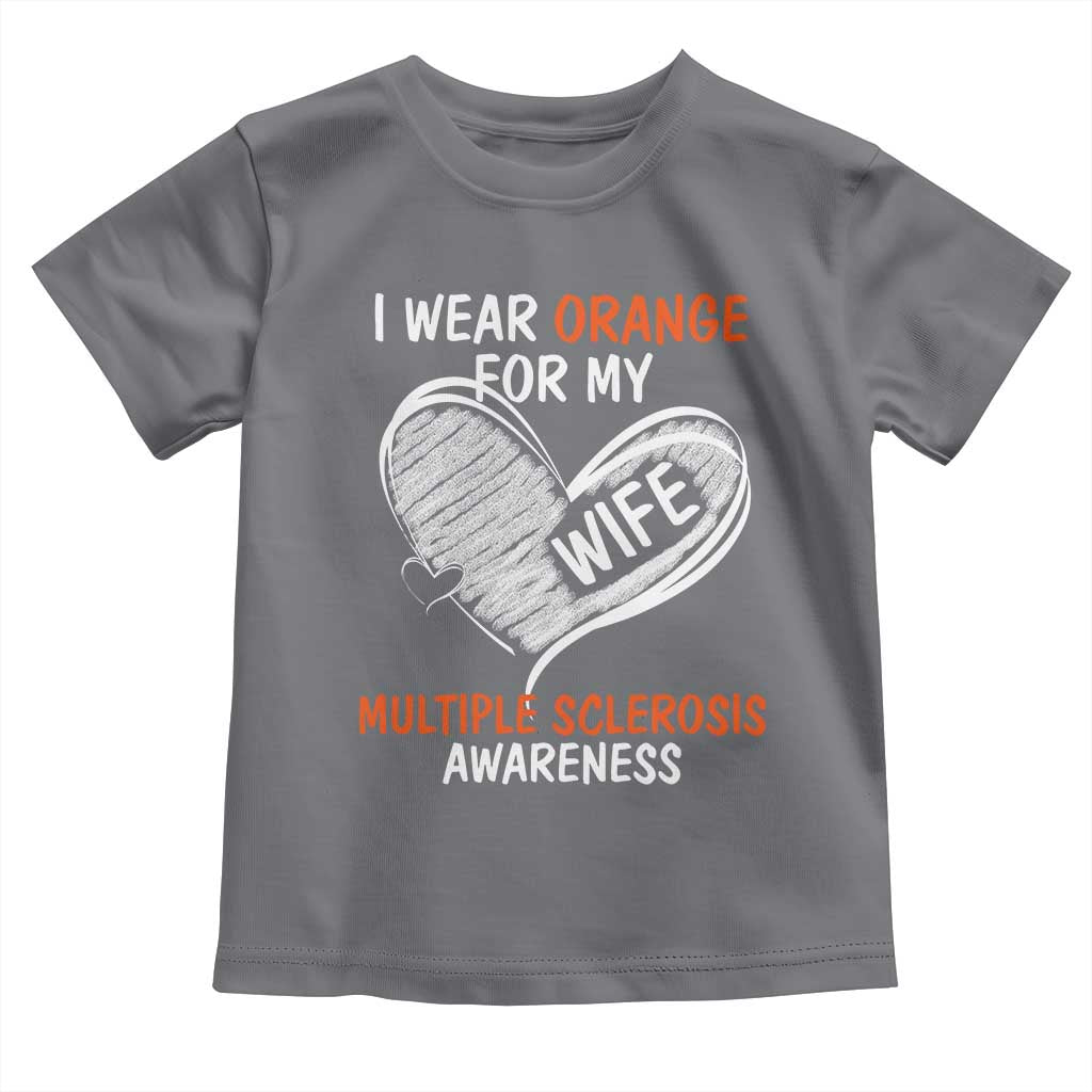 Multiple Sclerosis Awareness Toddler T Shirt Orange Ribbon I Wear Orange For My Wife
