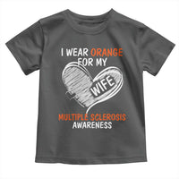 Multiple Sclerosis Awareness Toddler T Shirt Orange Ribbon I Wear Orange For My Wife