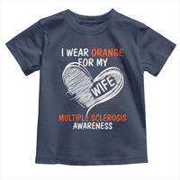 Multiple Sclerosis Awareness Toddler T Shirt Orange Ribbon I Wear Orange For My Wife