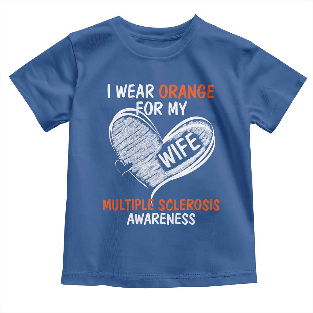 Multiple Sclerosis Awareness Toddler T Shirt Orange Ribbon I Wear Orange For My Wife
