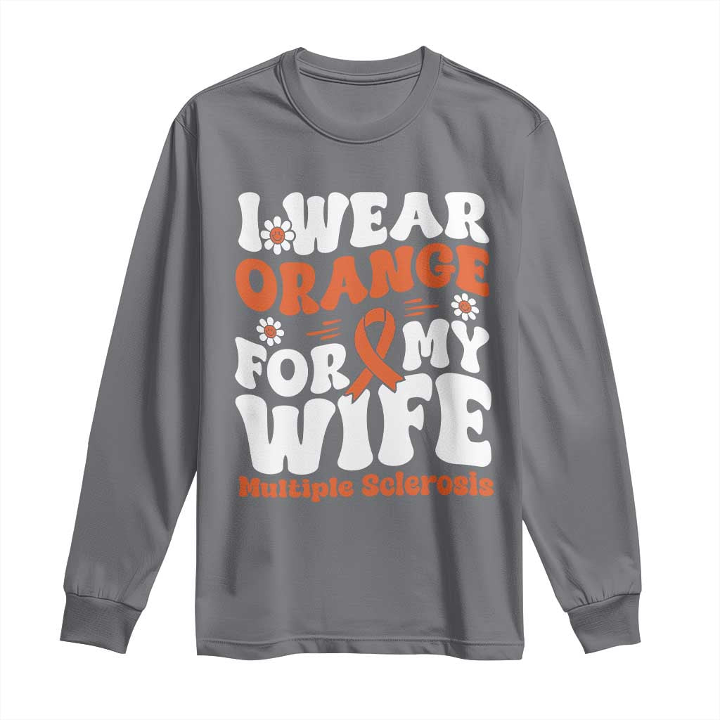 Multiple Sclerosis Awareness Long Sleeve Shirt Orange Ribbon I Wear Orange For My Wife Fight MS