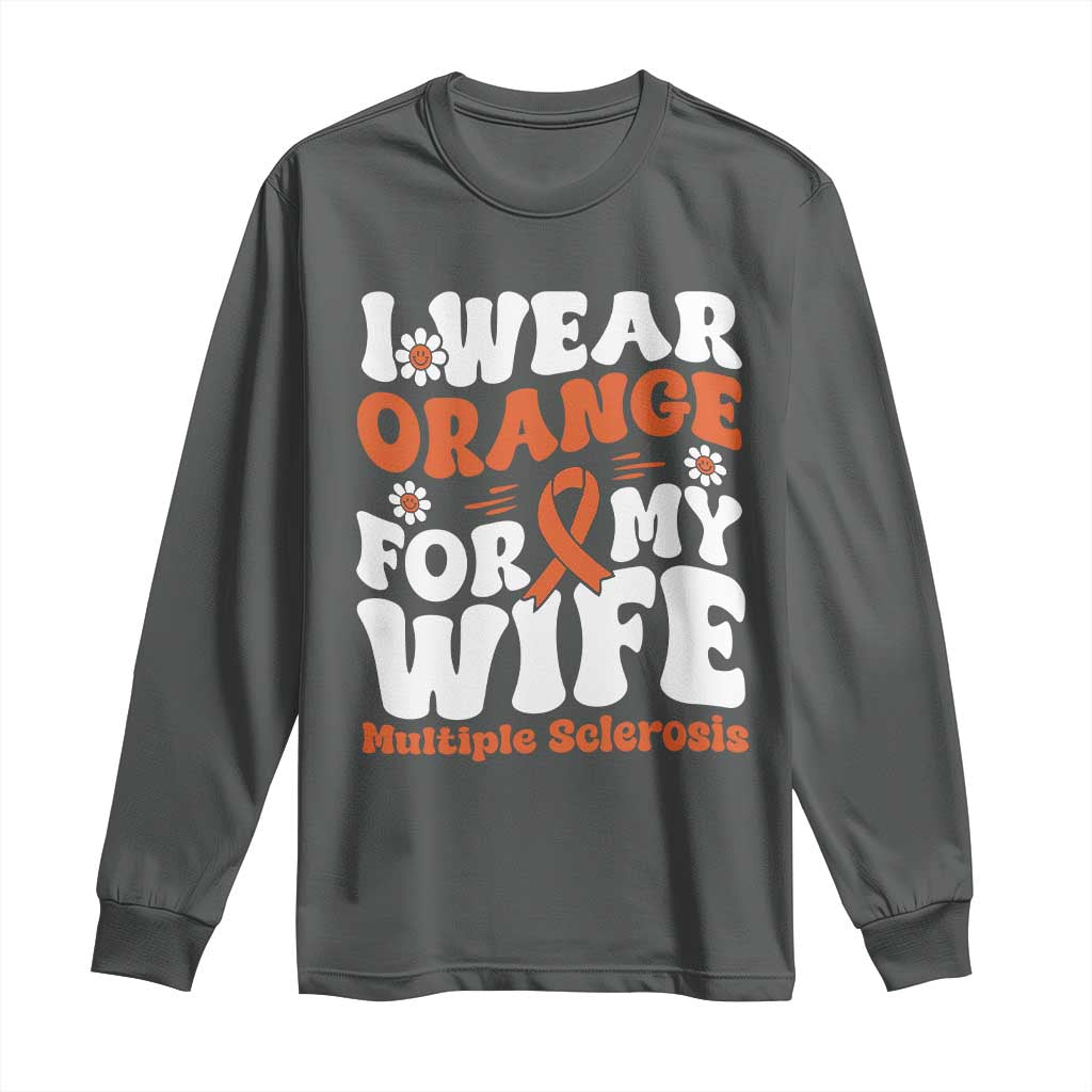 Multiple Sclerosis Awareness Long Sleeve Shirt Orange Ribbon I Wear Orange For My Wife Fight MS