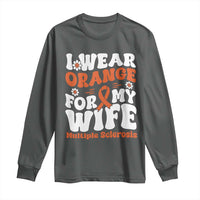 Multiple Sclerosis Awareness Long Sleeve Shirt Orange Ribbon I Wear Orange For My Wife Fight MS