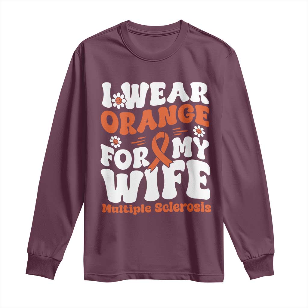 Multiple Sclerosis Awareness Long Sleeve Shirt Orange Ribbon I Wear Orange For My Wife Fight MS