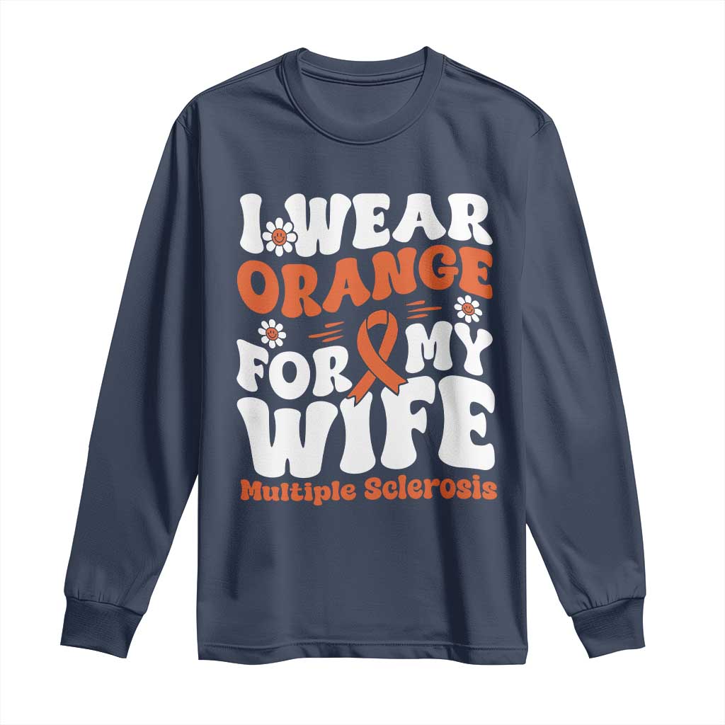 Multiple Sclerosis Awareness Long Sleeve Shirt Orange Ribbon I Wear Orange For My Wife Fight MS