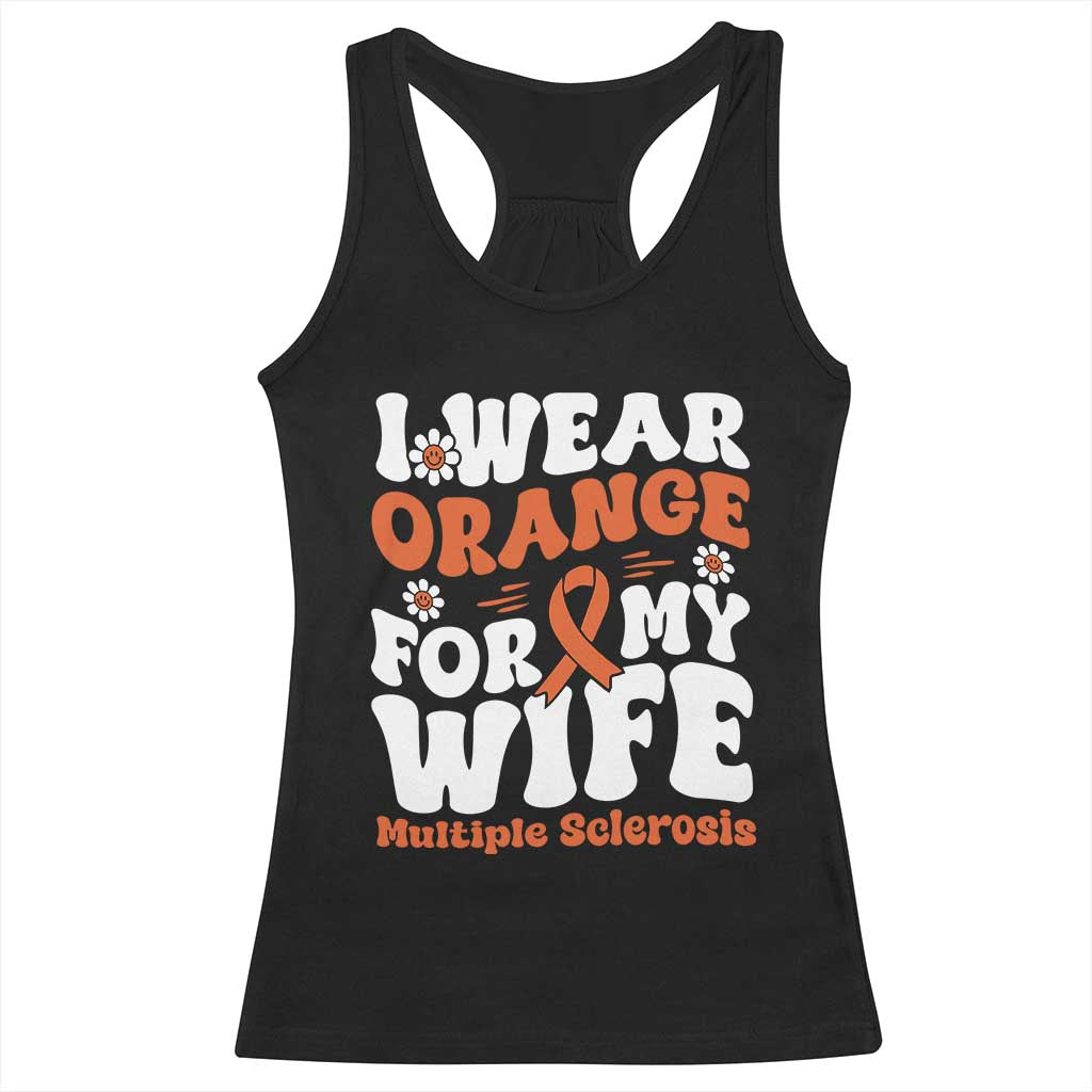 Multiple Sclerosis Awareness Racerback Tank Top Orange Ribbon I Wear Orange For My Wife Fight MS