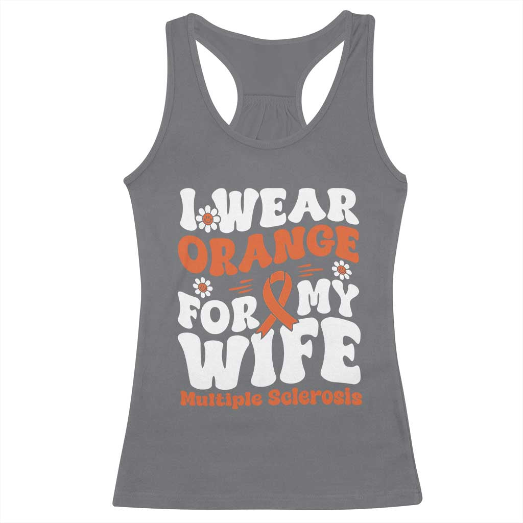 Multiple Sclerosis Awareness Racerback Tank Top Orange Ribbon I Wear Orange For My Wife Fight MS