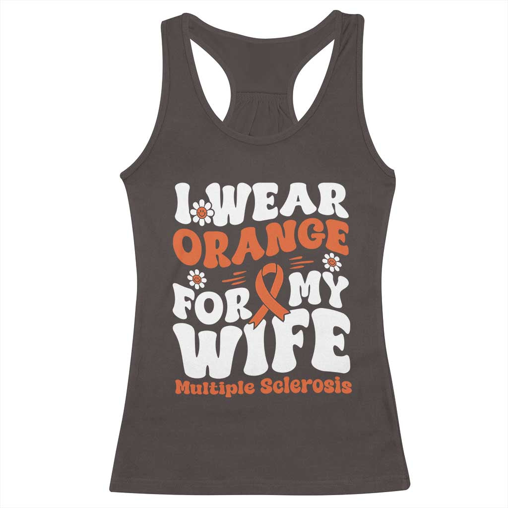 Multiple Sclerosis Awareness Racerback Tank Top Orange Ribbon I Wear Orange For My Wife Fight MS