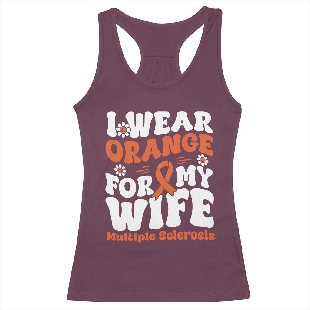Multiple Sclerosis Awareness Racerback Tank Top Orange Ribbon I Wear Orange For My Wife Fight MS