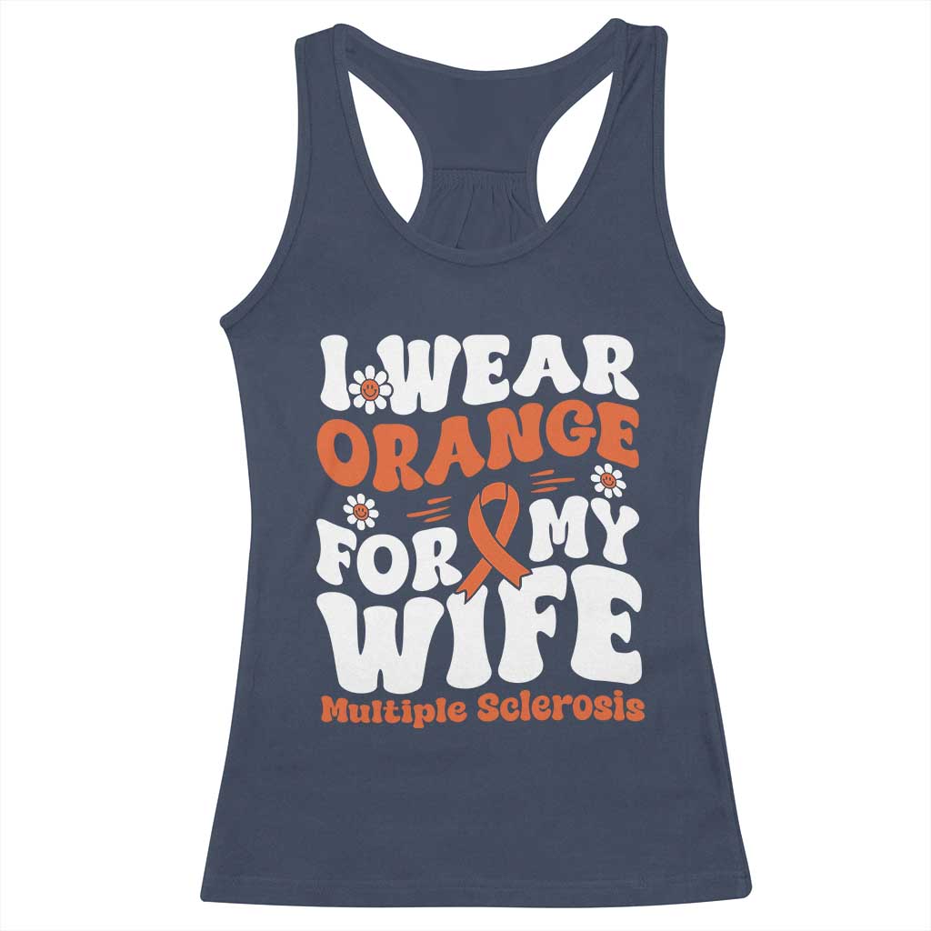 Multiple Sclerosis Awareness Racerback Tank Top Orange Ribbon I Wear Orange For My Wife Fight MS