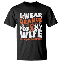 Multiple Sclerosis Awareness T Shirt Orange Ribbon I Wear Orange For My Wife Fight MS