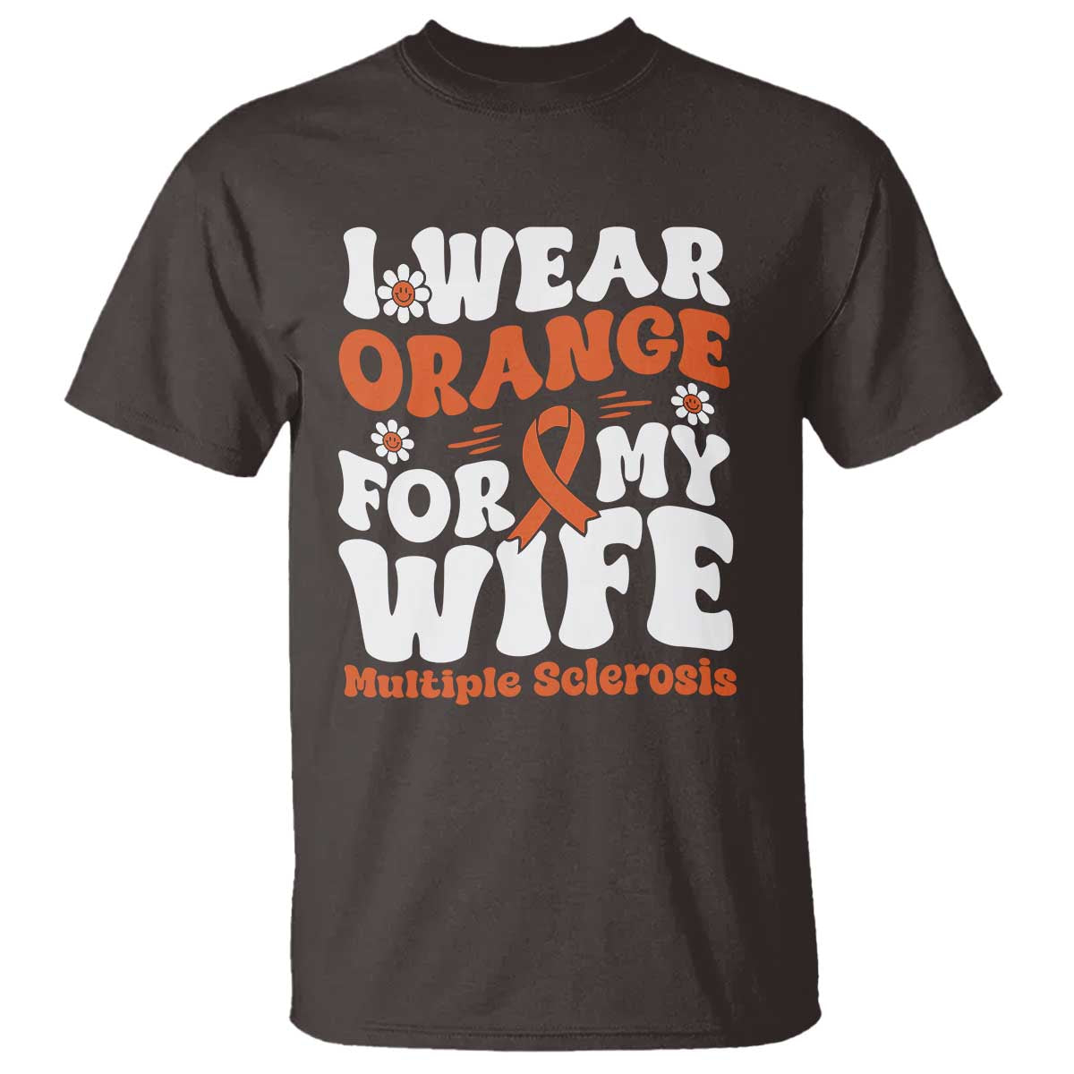 Multiple Sclerosis Awareness T Shirt Orange Ribbon I Wear Orange For My Wife Fight MS