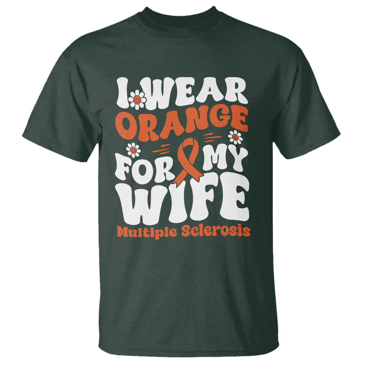 Multiple Sclerosis Awareness T Shirt Orange Ribbon I Wear Orange For My Wife Fight MS