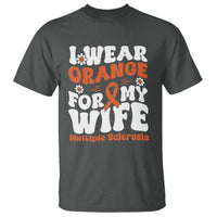 Multiple Sclerosis Awareness T Shirt Orange Ribbon I Wear Orange For My Wife Fight MS