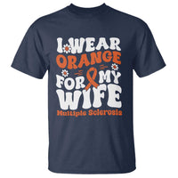 Multiple Sclerosis Awareness T Shirt Orange Ribbon I Wear Orange For My Wife Fight MS