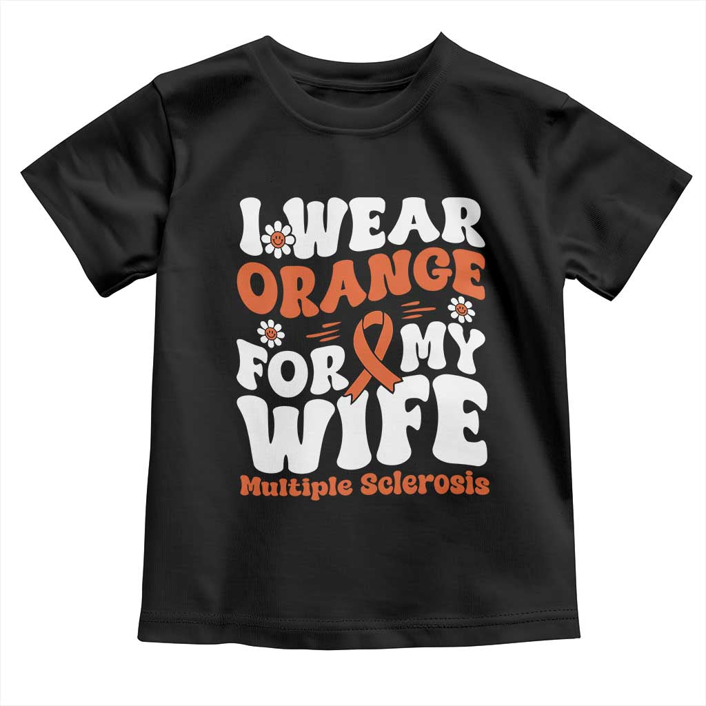 Multiple Sclerosis Awareness Toddler T Shirt Orange Ribbon I Wear Orange For My Wife Fight MS