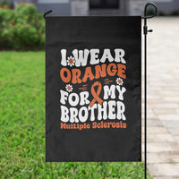 Multiple Sclerosis Awareness Garden Flag Orange Ribbon I Wear Orange For My Brother Fight MS - Wonder Print Shop