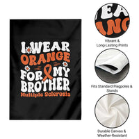 Multiple Sclerosis Awareness Garden Flag Orange Ribbon I Wear Orange For My Brother Fight MS - Wonder Print Shop