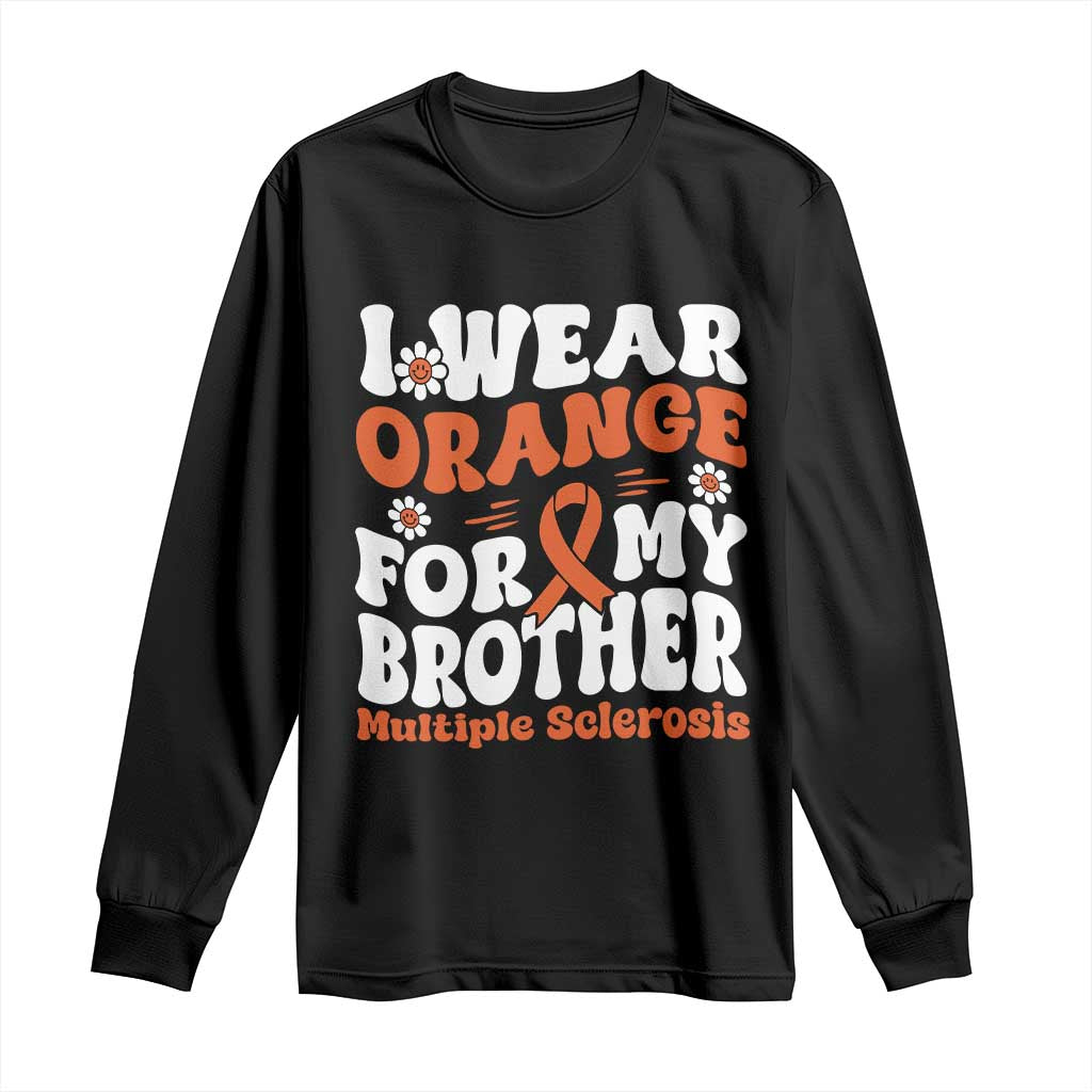 Multiple Sclerosis Awareness Long Sleeve Shirt Orange Ribbon I Wear Orange For My Brother Fight MS